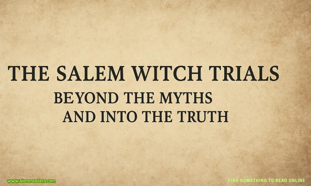 The Salem Witch Trials: Beyond the Myths and Into the Truth