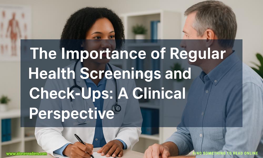 The Importance of Regular Health Screenings and Check-Ups: A Clinical Perspective
