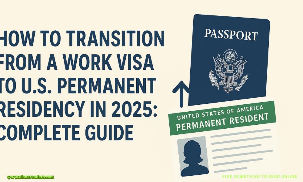 How to Transition from a Work Visa to U.S. Permanent Residency in 2025: Complete Guide