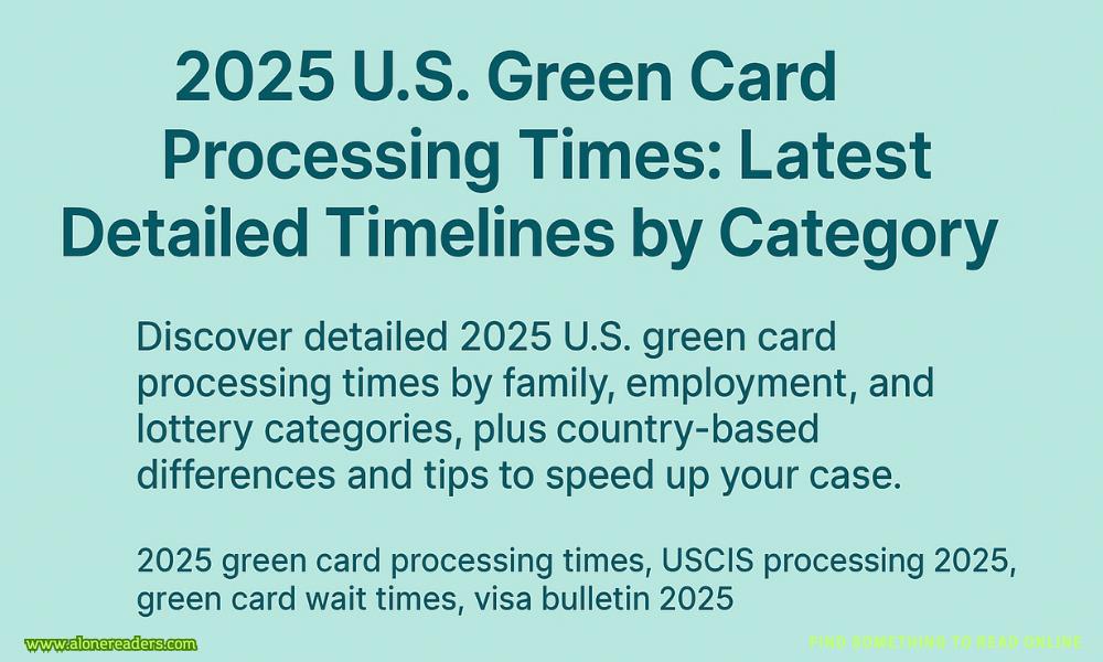2025 U.S. Green Card Processing Times: Latest Detailed Timelines by Category