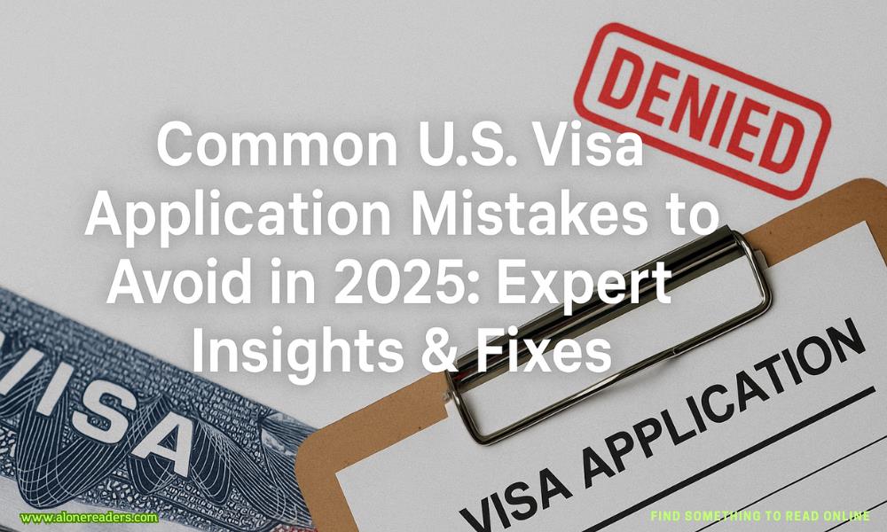 Common U.S. Visa Application Mistakes to Avoid in 2025: Expert Insights & Fixes