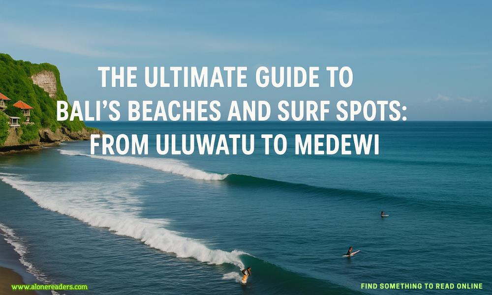 The Ultimate Guide to Bali's Beaches and Surf Spots: From Uluwatu to Medewi