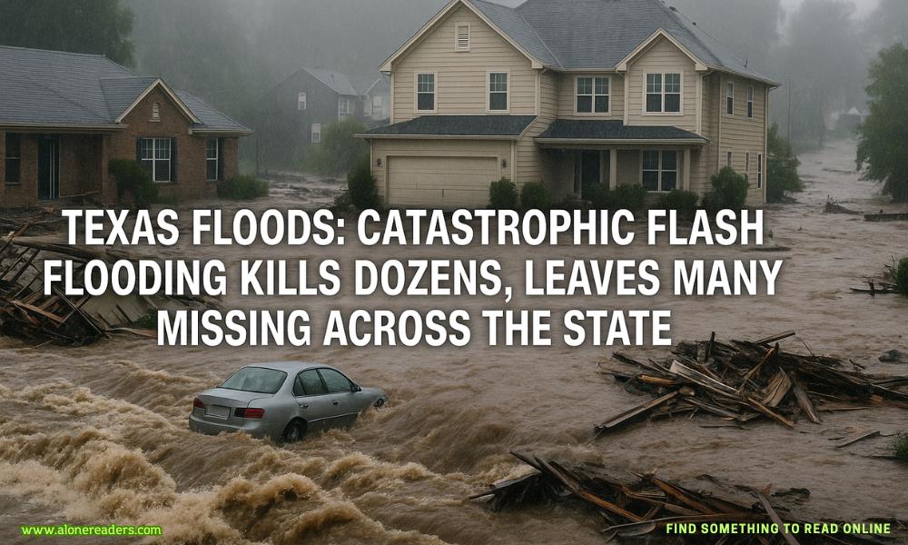 Texas Floods: Catastrophic Flash Flooding Kills Dozens, Leaves Many Missing Across the State