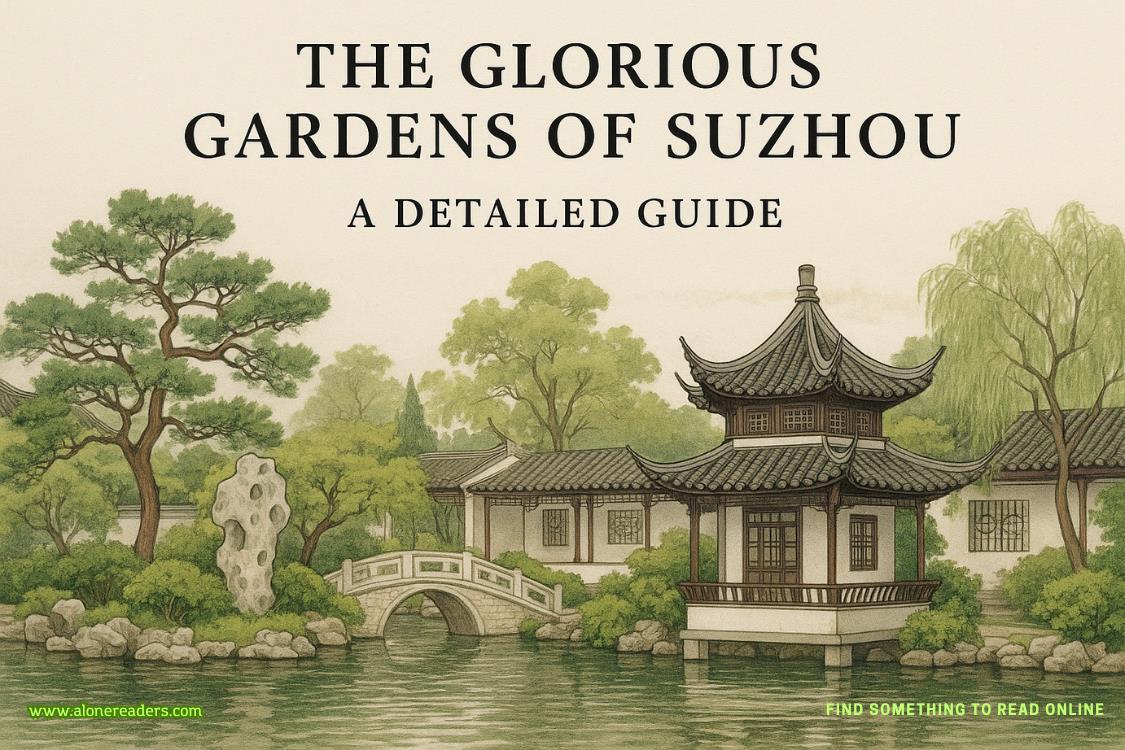 The Glorious Gardens of Suzhou: A Complete Travel Guide to China’s Classical Garden City