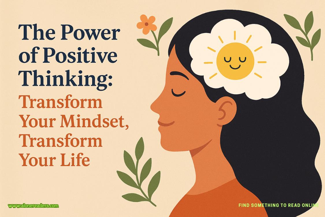 The Power of Positive Thinking: Transform Your Mindset, Transform Your Life