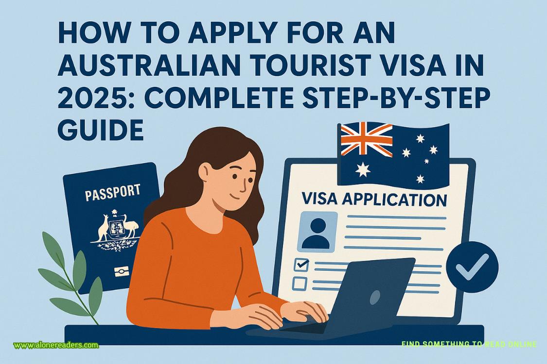 How to Apply for an Australian Tourist Visa in 2025: A Complete Step-by-Step Guide