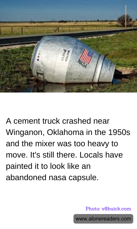 A cement truck crashed near Winganon, Oklahoma in the 1950s and the mixer was too heavy to move. It's still there. Locals have painted it to look like an abandoned nasa capsule.