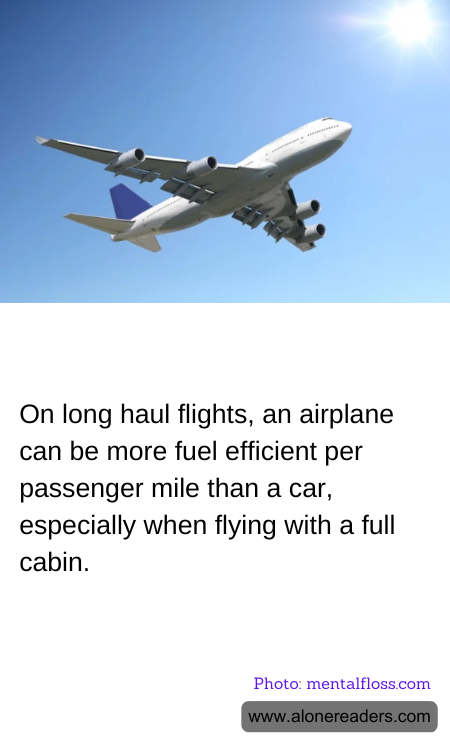 On long haul flights, an airplane can be more fuel efficient per passenger mile than a car, especially when flying with a full cabin.