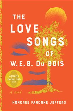 The Love Songs of W.E.B. Du Bois by Honorée Fanonne Jeffers