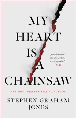 My Heart Is a Chainsaw (The Indian Lake Trilogy) by Stephen Graham Jones