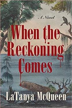 When the Reckoning Comes by LaTanya McQueen