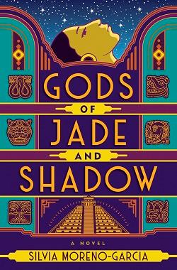 Gods of Jade and Shadow by Silvia Moreno-Garcia