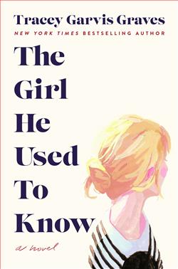 The Girl He Used to Know by Tracey Garvis Graves