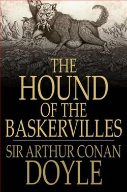 The Hound of the Baskervilles by Sir Arthur Conan Doyle