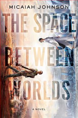 The Space Between Worlds (The Space Between Worlds) by Micaiah Johnson