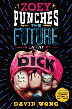 Zoey Punches the Future in the Dick (Zoey Ashe) by David Wong, Jason Pargin