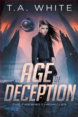 Age of Deception (The Firebird Chronicles) by T.A. White