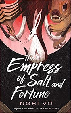 The Empress of Salt and Fortune (The Singing Hills Cycle) by Nghi Vo