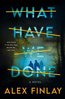 7. What Have We Done by Alex Finlay