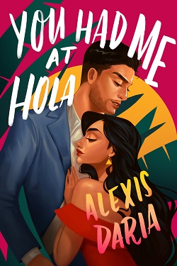 10. You Had Me at Hola (Primas of Power) by Alexis Daria