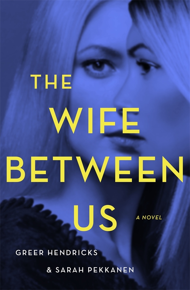 6. The Wife Between Us by Greer Hendricks, Sarah Pekkanen