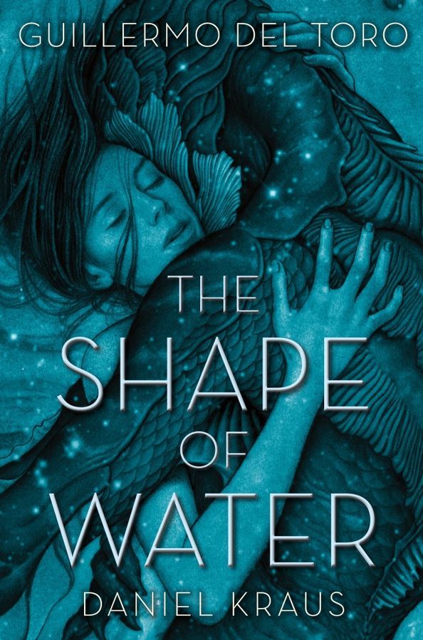 3. The Shape of Water by Guillermo del Toro, Daniel Kraus