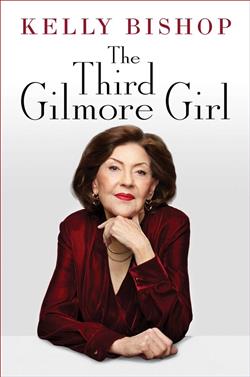 The Third Gilmore Girl by Kelly Bishop