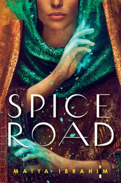 Spice Road by Maiya Ibrahim