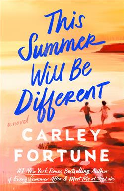 This Summer Will Be Different by Carley Fortune