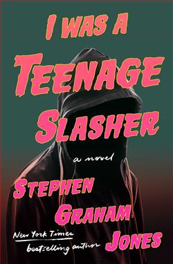 I Was a Teenage Slasher by Stephen Graham Jones