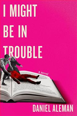 I Might Be in Trouble by Daniel Aleman